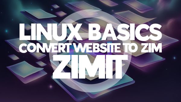 How to Convert any Website into a Zim File for Offline Viewing
