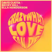 A pink and yellow background, with the words David Guetta and Becky Hill and Ella Henderson. The name of the song "Crazy What Love Can Do" is written inside a shape that forms a heart.