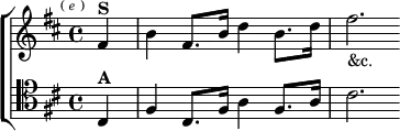 \new ChoirStaff <<
\new Staff \relative f' { \key d \major \time 4/4 \partial 4 \mark \markup \tiny { ( \italic e ) }
fis4^\markup \bold "S" | b4 fis8. b16 d4 b8. d16 | fis2._"&c." }
\new Staff \relative cis { \key d \major \clef tenor
cis4^\markup \bold "A" | fis4 cis8. fis16 a4 fis8. a16 | cis2. } >>