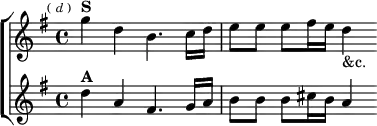 \new ChoirStaff <<
\new Staff \relative g'' { \key g \major \time 4/4 \mark \markup \tiny { ( \italic d ) }
g4^\markup \bold "S" d b4. c16 d | e8 e e fis16 e d4_"&c." }
\new Staff \relative d'' { \key g \major
d4^\markup \bold "A" a fis4. g16 a | b8 b b cis16 b a4 } >>
