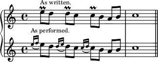 \new PianoStaff <<
  \new Staff \relative e'' { e8[-\prall^\markup \tiny "As written." d] d[-\prall c] c[-\prall b] a[ b] | c1 \bar "||" }
  \new Staff \relative e'' { \appoggiatura { e16^\markup \tiny "As performed." f } e8[ d] \appoggiatura { d16 e } d8[ c] \appoggiatura { c16 d } c8[ b] a[ b] | c1 \bar "||" } >>