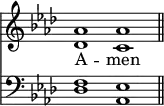 
<< <<
\new Staff { \clef treble \time 4/2 \key aes \major \set Staff.midiInstrument = "church organ" \omit Staff.TimeSignature
  \relative c'' { << { aes1 aes \bar"||" } \\ { des, c } >> }
}
\new Lyrics \lyricmode { A -- men }
\new Staff { \clef bass \key aes \major \set Staff.midiInstrument = "church organ" \omit Staff.TimeSignature
  \relative c { << { f1 es } \\ { des1 aes } >> }
}
>> >>
\layout { indent = #0 }
\midi { \tempo 2 = 72 }
