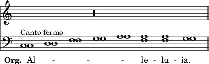 << \new Staff { \override Score.TimeSignature #'stencil = ##f \time 8/1 s\breve s1 r\longa s1 \bar "||" }
\new Staff { \clef bass << \new Voice { c1^"Canto fermo" d f g a a a g } \new Voice = "Org" { \shiftOn c1 d f g a \shiftOff f f \shiftOn g } >> }
\new Lyrics \lyricsto "Org" { \set stanza = #"Org. " Al -- _ _ _ _ le -- lu -- ia. } >>