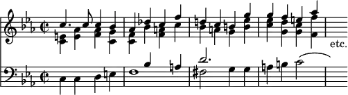 << \new Staff { \time 2/2 \key c \minor << \new Voice \relative c'' { \stemUp c4. c8 c4 bes | aes des c f | d! c b g' | g f e aes | s8_"etc." }
\new Voice \relative e' { \stemDown <e c>4 <e aes> <f aes> <g c,> | <f c> bes <a f> c | bes a g <b ees> | <c ees> <d g,> <c g> <f f,> } >> }
\new Staff { \clef bass \key c \minor << \new Voice \relative b { \stemUp s1 s4 bes s a | d2. }
\new Voice { \stemDown c4 c d e | f1 | fis2 g4 g | a b c'2( | s8) } >> } >>