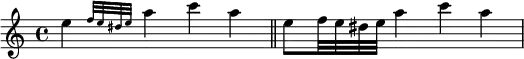 { \relative e'' { \time 4/4
\afterGrace e4 { f32 e dis e } a4 c a \bar "||"
e8 f32 e dis e a4 c a } }