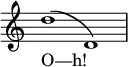 { \override Score.TimeSignature #'stencil = ##f \time 2/1 d''1( d') } \addlyrics { O—h! }