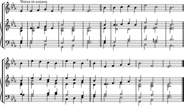 
\new ChoirStaff <<
  \new Staff { 
    \clef treble
    \time 2/2
    \partial 4
    \key es \major
    \set Staff.midiInstrument = "choir aahs"
    \omit Staff.TimeSignature
    \set Score.tempoHideNote = ##t
    \override Score.BarNumber #'transparent = ##t 
    \relative c' 
    { ^\markup \italic "Voices in unison." es4 | 4 f g es | bes'2 f | es2. \bar"||" 
      bes'4 | 4 c d bes | es2 c | bes2. \bar"||" \break
      bes4 | es d c bes | es c bes \breathe \bar"||"
      bes | es, f g aes | bes2 f | es2. \bar"|." }
}
\new PianoStaff 
<<
    \new Staff = "staff" {
      \clef treble
      \key es \major
      \set Staff.midiInstrument = "church organ"
      \omit Staff.TimeSignature
      \relative c'
        << { es4 | 4 f g es | bes'2 f | es2. bes'4 | 4 c d bes | es2 c | bes2.
             bes4 | es d c bes | es c bes bes | es, f g aes | bes2 f | es2. }
 \\
        { bes4 | <bes es>2 <c es> | <bes es> <bes d> | bes2.
          es4 | <d bes'>2 d | <es g> <es f> | <d f>2.
          <d f>4 | <es bes'>2 aes4 f | es f g d | es2 2 | <bes es> <bes d> | bes2. } >>
      } 
    \new Staff {
      \clef bass
      \key es \major
      \set Staff.midiInstrument = "church organ"
      \omit Staff.TimeSignature
      \relative c'
        << { g4 | 2 2 | es aes | g2. 4 | f2 bes | bes a | bes2.
             bes4 | 2 c4 d | aes2 g4 aes | bes2 2 | es, aes | g2. } 
  \\
        { es4 | 2 c | g bes | es2. 4 | bes2 g' | c, f | bes,2.
          aes'4 | g2 aes4 bes | c, d es f | g2 es | g, bes | es2. } >>
        }
>> >>
\layout { indent = #0 }
\midi { \tempo 2 = 66 }
