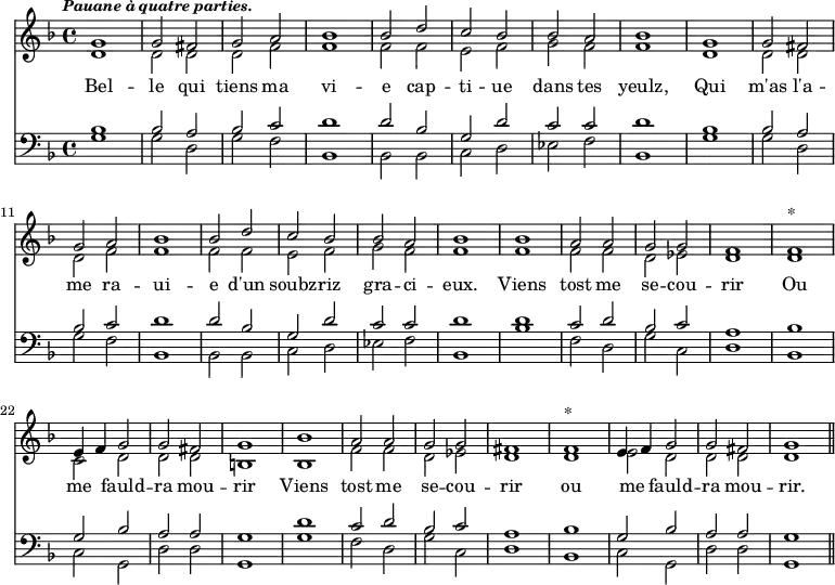 << \new Staff { \time 4/4 \tempo \markup { \italic { \small "Pauane à quatre parties." } } \key f \major <<
\new Voice \relative g' { \stemUp g1 | g2 fis g a bes1 | bes2 d c bes bes a bes1 | g g2 fis g a bes1 bes2 d | c bes bes a bes1 | bes a2 a g g f1 | f^"*" e4 f g2 | g fis g1 bes | a2 a g g fis1 f^"*" e4 f g2 g fis g1 \bar "||" }
\new Voice = "Alt" \relative d' { \stemDown d1 d2 d d f f1 | f2 f e f g f f1 | d d2 d d f f1 f2 f e f g f f1 f f2 f d ees d1 | d c2 d d d b1 bes | f'2 f d ees d1 d e2 d d d d1 } >> }
\new Lyrics \lyricsto "Alt" { Bel -- le qui tiens ma vi -- e cap -- ti -- ue dans tes yeulz, Qui m'as l'a -- me ra -- ui -- e d'un soubz -- riz gra -- ci -- eux. Viens tost me se -- cou -- rir Ou me fauld -- ra mou -- rir Viens tost me se -- cou -- rir ou me fauld -- ra mou -- rir. }
\new Staff { \clef bass \key f \major <<
\new Voice \relative b { \stemUp bes1 bes2 a bes c d1 d2 bes g d' | c c d1 bes bes2 a bes c d1 d2 bes | g d' c c d1 d c2 d bes c a1 | bes g2 bes a a g1 d' c2 d bes c | a1 bes g2 bes a a g1 }
\new Voice { \stemDown g1 g2 d g f bes,1 bes,2 bes, c d ees f bes,1 g g2 d g f bes,1 bes,2 bes, | c d ees f bes,1 bes f2 d g c d1 | bes, c2 g, d d g,1 g f2 d g c d1 bes, c2 g, d d g,1 } >> } >>