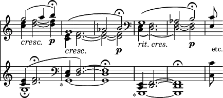 { \override Score.TimeSignature #'stencil = ##f \time 4/4 << << \relative g'' { g2( a4 b)\fermata | g,1\( | aes2 b\)\fermata \clef bass g,1\( | aes2 b\)\fermata | <c e,>8_\markup { \null \lower #4 \smaller etc. } } \\ \relative e'' { <e c>4\cresc <f d>2\! ~ <f d>4\p | <e, c>4\cresc <f d>2.\! ~ | <f d>2 ~ <f d>\p \clef bass <e, c>4(-\markup { \italic "rit. cres." } <f d>2.)( <f d>2) ~ <f d>2\p } >>
\new Staff { \clef bass << \relative e' { \clef treble <e c>4( <f d>2.\fermata | \clef bass <e, c>4( <f d>2.) ~ | <f d>1\fermata | <e, c>4( <f d>2. ~ | <f d>1\fermata } \\ { g1_\fermata | g,_\markup { \halign #2 * } ~ | g, | g,,_\markup { \halign #2 * } ~ | g,, } >> <c c'>8 } >> }