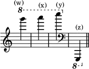 {\override Score.TimeSignature #'stencil = ##f \time 1/4 \tempo \markup { \smaller \medium "(w)" } \ottava #1 g'''' \ottava #0 \tempo \markup { \smaller \medium "(x)" } \ottava #1 a'''' \ottava #0 \tempo \markup { \smaller \medium "(y)" } \ottava #1 c''''' \clef bass \tempo \markup { \smaller \medium "(z)" } \ottava #-1 g,,, \bar "||" }