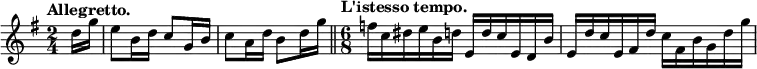 { \relative d'' { \key g \major \time 2/4 \partial 8 \tempo "Allegretto."
d16 g | e8 b16 d c8 g16 b | c8 a16 d b8 d16 g \bar "||"
\time 6/8 \tempo "L'istesso tempo."
f16 c dis e b d e, d' c e, d b' |
e, d' c e, fis d' c fis, b g d' g } }