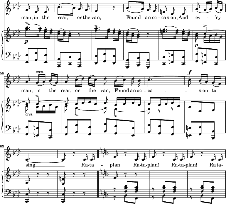 { \override Score.Rest #'style = #'classical \override Score.TimeSignature #'stencil = ##f \time 3/8 << \new Staff { \key f \minor \relative g' { \autoBeamOff
\set Score.currentBarNumber = #52 g8 ees ees | c'8.([ bes16)] aes g | f4 r8
bes8.([ aes16)] g f | e8 c 
c | aes'( g16[ aes]) bes[( g]) | aes8 g16[(^\markup { \smaller \italic cres. } aes]) bes[( g]) | aes8 c16[( des]) ees[( c]) | des8
bes16[( c]) des bes | c4. ~ | c8^\f bes16[( aes]) g[( f]) | c4. ~ | c8 r
c16 c \bar "." \key f \major \repeat unfold 3 { f8 r c16 c }
} }
\addlyrics { man, in the rear, or the van, Found an oc -- ca -- sion, And ev -- 'ry man, in the rear, or the van, Found an oc -- ca -- sion to sing __ Ra -- ta -- plan Ra -- ta -- plan! Ra -- ta -- plan! Ra -- ta- }
\new GrandStaff << \new Staff { \key f \minor \relative g'' { <g bes>8.\p->[( <f aes>16]) <ees g>16-.[ <des f>-.] | <c ees>( <bes des>) <aes c>8-. r8 |
<f' aes>8.[-> <ees g>16] <des f>-.[ <c ees>-.] | <bes des>16( <aes c> <g bes>8)-. r8 |
<e' g>8.[( <des f>16]) <c e>-.[ <bes des>-.] | <aes c>8\p
<< { c4^> ~ | c8_\markup { \smaller \italic cres. } c4^> ~ | c8 c16[ des ees c] | des8 bes16[ c des bes] | c8 bes16 c des aes] }
\\ { g16[ aes bes g] | aes8 g16[ aes bes g] | aes8 f4_> ~ | f8 ees4_> ~ | ees8 r r } >>
g c, des | aes r r | <g e'> r r \bar "." 
\key f \major f'8 r r | s4. | s4. } }
\new Staff { \clef bass \key f \minor \relative e { 
<ees ees,>8 <g g,> <ees ees,> | <aes, aes,> <c c,> <aes aes,> | <des des,> <f f,> <des des,> | <g, g,> <bes bes,> <g g,> | <c c,> <e e,> <c c,> | <f f,> <e e,> <c c,> | <f f,> <e e,> <c c,> | <f f,> <aes aes,> <f f,> |
<bes bes,> <g g,> <ees ees,> | <aes aes,> <g g,> <f f,> | <e e,> <f f,> <bes, bes,> | <c c,> r r | <c c,> r r \bar "." \key f \major
<< { \repeat unfold 3 { r <f bes d> <f a c> } } \\ { \repeat unfold 3 { r bes, f } } >> } } >>
>> }