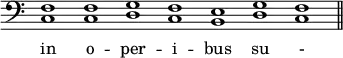 { \override Score.TimeSignature #'stencil = ##f \time 7/1 \clef bass { <c f>1 q <d g> <c f> <b, e> <d g> <c f> \bar "||" } \addlyrics { in o -- per -- i -- bus su - is. } }