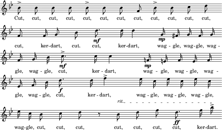 { \override Score.TimeSignature #'stencil = ##f \key bes \major \relative b' { \cadenzaOn bes8-> bes bes bes bes-> bes bes f bes-> bes c d \bar "" \break f,8. f16 g8 bes \bar ":" d8.\mf d16 d4 g,16\mp fis g fis g \bar "" fis g bes c8.->\mf c16 c4 f,16\mp e f e f \bar "" e f bes d8.\f d16 f4-> ees16 c ees c ees c \bar ""ees c bes8 c d r8 \override TextSpanner #'(bound-details left text) = "rit." bes\startTextSpan d f d8.\ff f16 bes->\stopTextSpan \bar ".|." }
\addlyrics { Cut, cut, cut, cut, cut, cut, cut, cut, cut, cut, cut, cut, cut, ker -- dart, cut. cut, ker -- dart, wag -- gle, wag -- gle, wag -- gle, wag -- gle, cut, ker -- dart, wag -- gle, wag -- gle, wag -- gle, wag -- gle, cut, ker -- dart, wag -- gle, wag -- gle, wag -- gle, wag -- gle, cut, cut, cut, cut, cut, cut, cut, ker -- dart. }
}