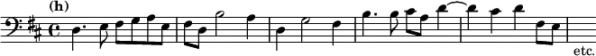 { \relative d { \clef bass \key d \major \tempo "(h)"
d4. e8 fis g a e | fis d b'2 a4 | d, g2 fis4 | %end line 1
b4. b8 cis a d4 ^~ | d cis d fis,8 e | s_"etc." } }